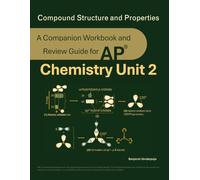 Compound Structure and Properties: A companion Workbook and Review Guide for AP Chemistry Unit 2
