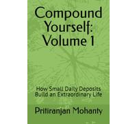 Compound Yourself: Volume 1: How Small Daily Deposits Build an Extraordinary Life