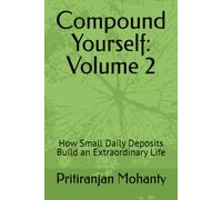 Compound Yourself: Volume 2: How Small Daily Deposits Build an Extraordinary Life