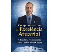 Comppromisso com a Excelência Atuarial: A Trajetória de David Coelho Alves Corrêa