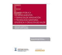 Compra pública de medicamentos y servicios de innovación y tecnología sanitaria: eficiencia y creación de valor (Monografía)
