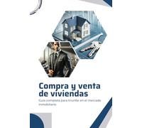 Compra y venta de viviendas: Guía completa para triunfar en el mercado inmobiliario