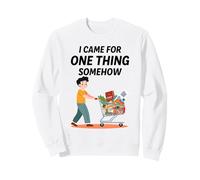 Comprador de comestibles Divertido Vine por una Cosa de Alguna Manera Sudadera