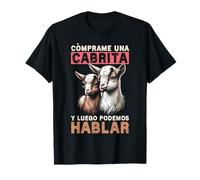 Cómprame Una Cabrita Y Luego Podemos Hablar Amante de Cabras Camiseta