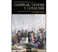 Comprar, vender y consumir: Nuevas aportaciones a la historia del consumo en la España moderna: 113 (Història)