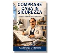COMPRARE CASA IN SICUREZZA: GUIDA PRATICA ALL'ACQUISTO IMMOBILIARE