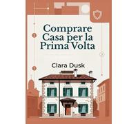 Comprare Casa per la Prima Volta: Guida completa step-by-step per acquistare la tua prima casa senza errori