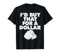 Compraría eso por un dólar Camiseta