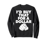 Compraría eso por un dólar Sudadera