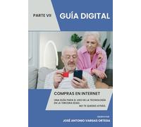 Compras en Internet - Parte VII: Una guía para el uso de la tecnología en la tercera edad Conecta con el mundo digital No te quedes atrás. Digitalízate.