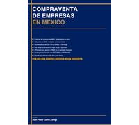COMPRAVENTA DE EMPRESAS EN MÉXICO: Guía Práctica para Compradores, Vendedores y Asesores