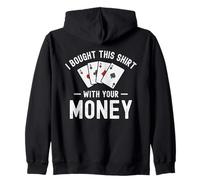 Compré esto con tu dinero Funny Poker Humor sarcástico Sudadera con Capucha