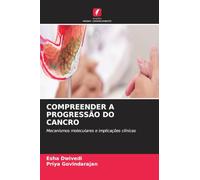 COMPREENDER A PROGRESSÃO DO CANCRO: Mecanismos moleculares e implicações clínicas