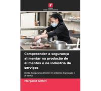 Compreender a segurança alimentar na produção de alimentos e na indústria de serviços: Gestão da segurança alimentar em ambientes de produção e de serviço