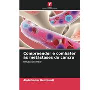 Compreender e combater as metástases do cancro: Um guia essencial