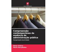 Compreensão contemporânea da essência da administração pública: Reorganização de prioridades