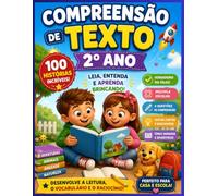 Compreensão de Texto - 2º Ano | 100 Histórias para Desenvolver a Leitura e a Compreensão: Ajude seu filho a ganhar confiança na leitura com este divertido livro de atividades!