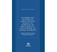 Compreensão Do Papel Da Administração Pública Na Tribuição Do Bem Jurí