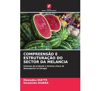 Compreensão E Estruturação Do Sector Da Melancia: Sistemas de produção e factores-chave de desempenho no Senegal