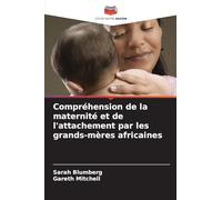 Compréhension de la maternité et de l'attachement par les grands-mères africaines