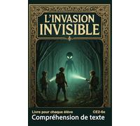Compréhension de texte CE2 CM1 CM2 6e Livre pour chaque élève L'Invasion Invisible DYS (Je lis le texte et je comprends ma lecture.)