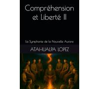 Compréhension et Liberté II: La Symphonie de la Nouvelle Aurore
