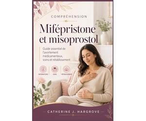 Compréhension Mifépristone et misoprostol: Guide essentiel de l'avortement médicamenteux, Soins et rétablissement