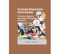 Comprehension Unlocked: A Teacher’s Guide to Mastering CCR Reading Standards - 5th Grade (The Process of Reading)