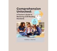 Comprehension Unlocked: A Teacher’s Guide to Mastering CCR Reading Standards - 8th Grade (The Process of Reading)