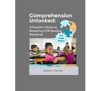 Comprehension Unlocked: A Teacher's Guide to Mastering CCR Reading Standards 3rd Grade (The Process of Reading)