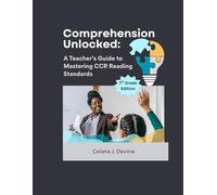 Comprehension Unlocked:: A Teacher's Guide to Mastering CCR Reading Standards 7th Grade (The Process of Reading)