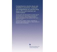 Comprehensive alcohol abuse and alcoholism prevention, treatment, and rehabilitation act and the Drug abuse office and treatment act authorizations: ... session, on H.R. 3037 ... March 27, 1979