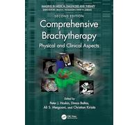 Comprehensive Brachytherapy: Physical and Clinical Aspects (Imaging in Medical Diagnosis and Therapy)