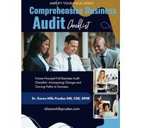 Comprehensive Business Audit Checklist: Future-Focused Business Audit: Anticipating Change and Carving Paths to Success (Amplify Your Value Series)