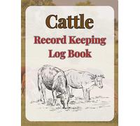 Comprehensive Cattle Record Keeping Book: Log book Calving | Cattle Breeding, Progency, and Livestock | Cow Medical Record | Medication, Income & Expense Ledger