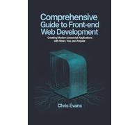 COMPREHENSIVE GUIDE TO FRONT-END WEB DEVELOPMENT: CREATING MODERN JAVASCRIPT APPLICATIONS WITH REACT, VUE, AND ANGULAR