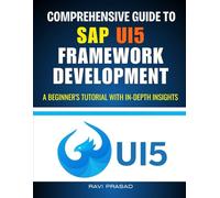 Comprehensive Guide to SAP UI5 Framework Development: A Beginner's Tutorial with In-Depth Insights
