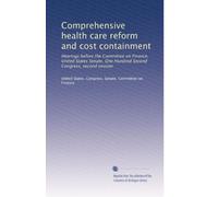 Comprehensive health care reform and cost containment: Hearings before the Committee on Finance, United States Senate, One Hundred Second Congress, second session