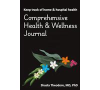 Comprehensive Health & Wellness Journal: Keep track of home & hospital health