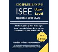 Comprehensive ISEE Upper Level prep book 2025-2026: The Strategic Study Plan| 12 Practice Tests, Proven Techniques & a Stress-Free Guide to ace the exam on Your First Try
