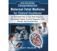 Comprehensive Maternal-Fetal Medicine for Clinical Excellence: An Illustrated Atlas of High-Risk Pregnancy, Ultrasound Imaging, Prenatal Diagnosis, Fetal Therapy, and Perinatal Care