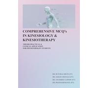Comprehensive MCQ'S in Kinesiology & Kinesiotherapy: Theory, Practical & Clinical Applications for Physiotherapy students