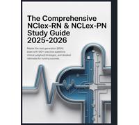 Comprehensive NCLEX-RN & NCLEX-PN Study Guide The Ultimate NGN Prep Book Includes Medical Illustrations, Flowcharts, and Decision Trees to Master Critical Thinking