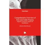 Comprehensive Overview of Foot and Ankle Trauma - Diagnosis, Treatment, Sequels and Rehabilitation