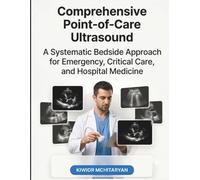 Comprehensive Point-of-Care Ultrasound: A Systematic Bedside Approach for Emergency, Critical Care, and Hospital Medicine