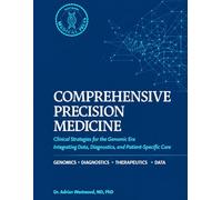 Comprehensive Precision Medicine: Clinical Strategies for the Genomic Era: Integrating Data, Diagnostics, and Patient-Specific Care.