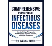 Comprehensive Principles of Infectious Diseases: Microbial Biology, Pathogenesis, Host Responses, Diagnostic Reasoning, and Clinical Management