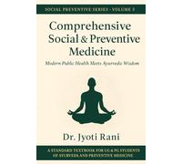 Comprehensive Social & Preventive Medicine: An Integrative Approach: Modern Public Health Meets Ayurvedic Wisdom (Social Preventive Series)