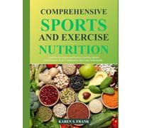 COMPREHENSIVE SPORTS AND EXERCISE NUTRITION: Nutrition for Sports and Exercise Fueling Athletic Performance, Body Composition, and Long-Term Health