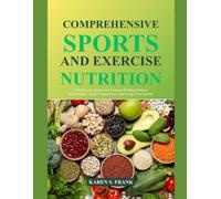 COMPREHENSIVE SPORTS AND EXERCISE NUTRITION: Nutrition for Sports and Exercise Fueling Athletic Performance, Body Composition, and Long-Term Health